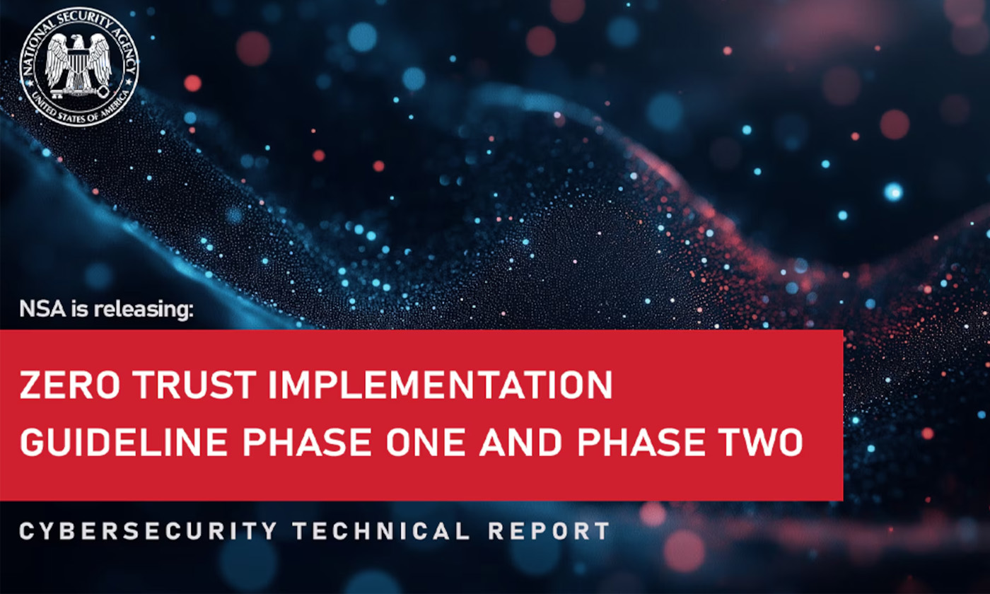 NSA Cybersecurity Technical Report: Zero Trust Implementation Guideline Phase One and Phase Two