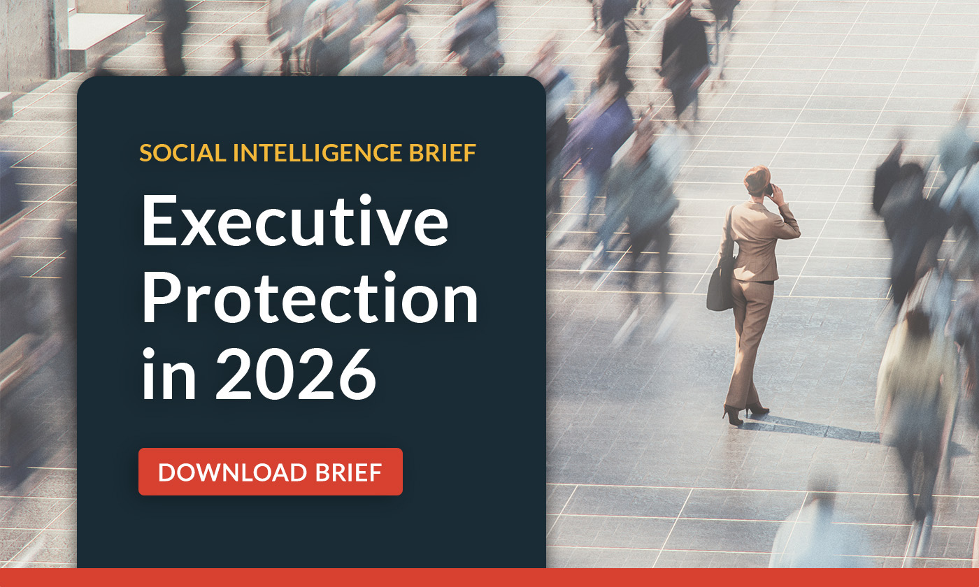 Download Social Intelligence Brief: Executive Protection in 2026. 
